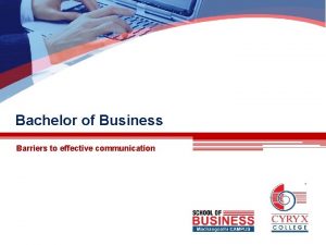 Bachelor of Business Barriers to effective communication Effective