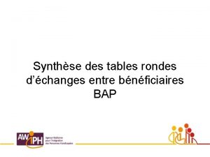 Synthse des tables rondes dchanges entre bnficiaires BAP