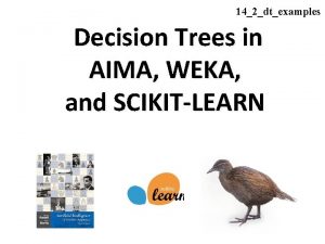 142dtexamples Decision Trees in AIMA WEKA and SCIKITLEARN