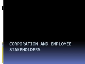CORPORATION AND EMPLOYEE STAKEHOLDERS Workforce in the 21