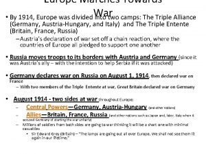 Europe Marches Towards By 1914 Europe was divided