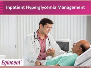 Inpatient Hyperglycemia Management EGLCYCLEJun201724 Pathophysiology of Hyperglycemia EGLCYCLEJun201724