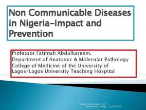 Non Communicable Diseases in NigeriaImpact and Prevention Professor