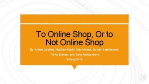 To Online Shop Or to Not Online Shop
