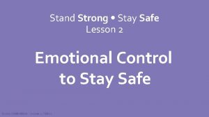Stand Strong Stay Safe Lesson 2 Emotional Control