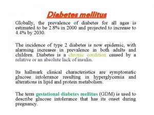Diabetes mellitus Globally the prevalence of diabetes for