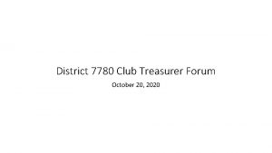 District 7780 Club Treasurer Forum October 20 2020
