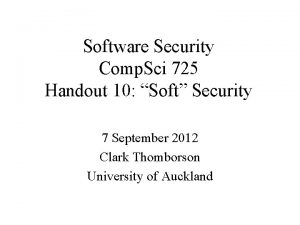Software Security Comp Sci 725 Handout 10 Soft
