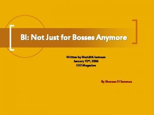 BI Not Just for Bosses Anymore Written by