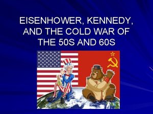 EISENHOWER KENNEDY AND THE COLD WAR OF THE