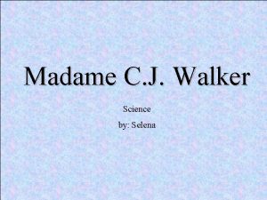 Madame C J Walker Science by Selena Birth