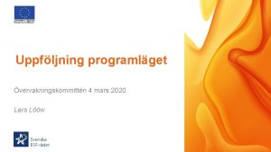 Uppfljning programlget vervakningskommittn 4 mars 2020 Lars Lw