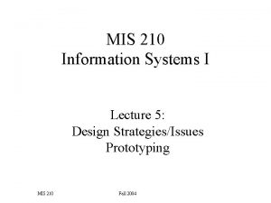 MIS 210 Information Systems I Lecture 5 Design