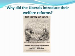 Why did the Liberals introduce their welfare reforms