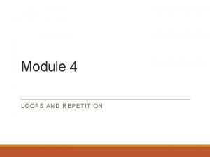 Module 4 LOO PS AND REPET ITION Initial