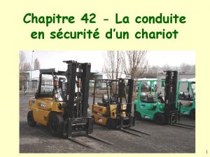 Chapitre 42 La conduite en scurit dun chariot