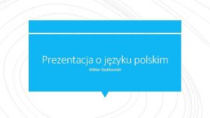 Prezentacja o jzyku polskim Wiktor Szatkowski Polski alfabet
