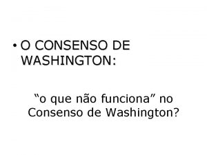 O CONSENSO DE WASHINGTON o que no funciona