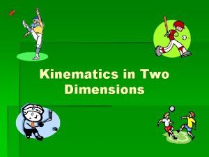 Kinematics in Two Dimensions Vector Diagrams A vector
