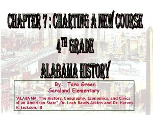 By Tara Green Saraland Elementary ALABAMA The History