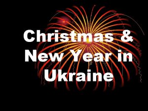 Christmas New Year in Ukraine Celebrating Christmas is