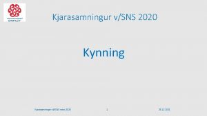 Kjarasamningur vSNS 2020 Kynning Kjarasamningar vi SNS mars