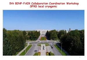 5 th BINPFAIR Collaboration Coordination Workshop SFRS local