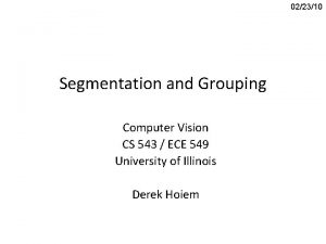 022310 Segmentation and Grouping Computer Vision CS 543