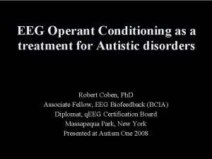 EEG Operant Conditioning as a treatment for Autistic