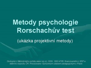 Metody psychologie Rorschachv test ukzka projektivn metody Dostupn