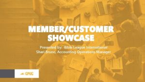 MEMBERCUSTOMER SHOWCASE Presented by Bible League International Shari