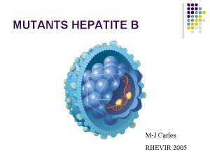 MUTANTS HEPATITE B MJ Carles RHEVIR 2005 MUTANTS