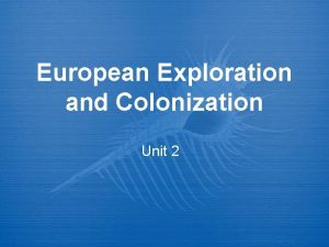 European Exploration and Colonization Unit 2 SS 6