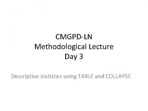 CMGPDLN Methodological Lecture Day 3 Descriptive statistics using