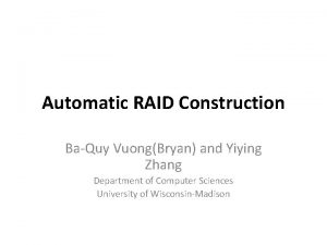 Automatic RAID Construction BaQuy VuongBryan and Yiying Zhang