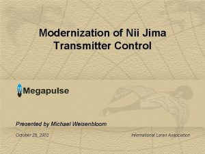 Modernization of Nii Jima Transmitter Control Presented by