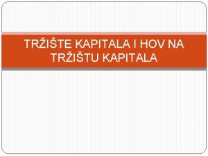 TRITE KAPITALA I HOV NA TRITU KAPITALA Trite