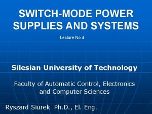 SWITCHMODE POWER SUPPLIES AND SYSTEMS Lecture No 4