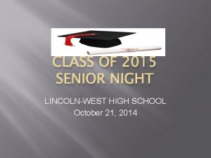 CLASS OF 2015 SENIOR NIGHT LINCOLNWEST HIGH SCHOOL
