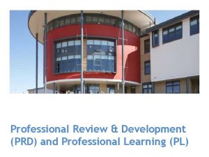 Professional Review Development PRD and Professional Learning PL