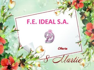 F E IDEAL S A Oferta 1 Datorit