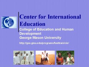 Center for International Education College of Education and