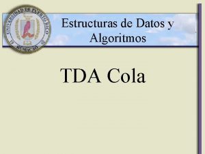 Estructuras de Datos y Algoritmos TDA Cola TDA