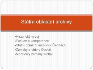 Sttn oblastn archivy Historick vvoj Funkce a kompetence