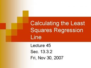Calculating the Least Squares Regression Line Lecture 45