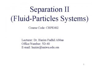 Separation II FluidParticles Systems Course Code CHPE 402