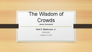 The Wisdom of Crowds James Surowiecki Abel D