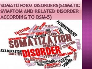 SOMATOFORM DISORDERSSOMATIC SYMPTOM AND RELATED DISORDER ACCORDING TO