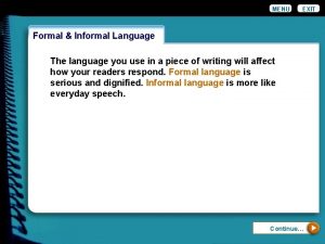 MENU EXIT Formal Informal Language The language you