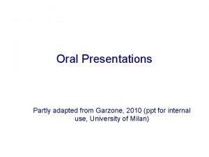Oral Presentations Partly adapted from Garzone 2010 ppt